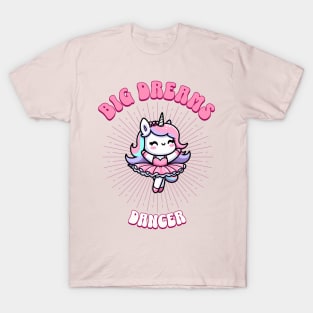 Big Dreams Ballet Dancer Unicorn | Dream Big! T-Shirt